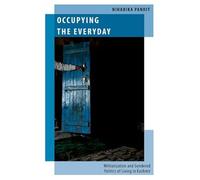 Occupying the Everyday: Militarization and Gendered Politics of Living in Kashmir