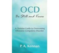 OCD: Be Still and Know: A Christian Guide to Overcoming Obsessive Compulsive Disorder (Making a Difference) - [Version Originale] Inconnu (Auteur)
