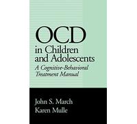 Ocd in Children and Adolescents: A Cognitive-Behavioral Treatment Manual