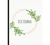 OCD Journal: Beautiful Journal To Track Various Moods and Obsessive Compulsive Disorder Symptoms, Energy, Therapy, Coping Skills, & Lots Of Lined ... Quotes, Illustrations, Prompts & More!