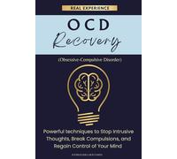 OCD: Recovery, Powerful techniques to Stop Intrusive Thoughts, Break Compulsions, and Regain Control of Your Mind