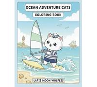 Ocean Adventure Cats Coloring Book: Adorable Seafaring Cats Exploring the Ocean - Sailing, Diving, Coral Reefs, Surfing & Underwater Adventures
