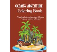 Ocean Adventure Coloring Book: A Fearless Coloring Adventure of Pirates, Treasure, and the High Seas. Teens And Adults Coloring Book