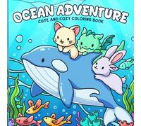 Ocean Adventure Coloring Book: Cute Underwater World Coloring Pages for Everyone with Playful Sea Creatures and Playful Animal Buddies to Enjoy Relaxation
