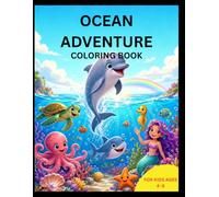 Ocean Adventure Coloring Book for Kids Ages 4-8: 80 Fun & Easy Coloring Pages Featuring Cute Sea Animals, Dolphins, Sea Turtles, Mermaids, Sharks, Coral Reefs & Underwater Adventures