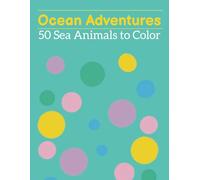 Ocean Adventures: 50 Sea Animals to Color and Relax - Sea Colouring Book