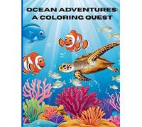 Ocean Adventures: A Coloring Quest: “Dive In and Discover a World of Ocean Fun!”
