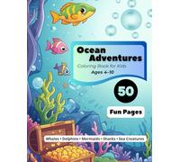 Ocean Adventures ages 4-10: Let your child explore the magic of the underwater world with 50 fun ocean-themed pages! From playful dolphins to friendly ... illustration sparks imagination and joy.