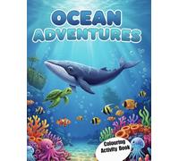 Ocean Adventures for Kids Ages 4-8: Sea Animals Colouring and Activity Book - Educational Journey with Fun Facts and Activities: Word Searches, ... to Explore Marine Life and Protect Our Planet