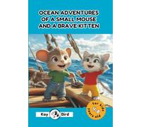 Ocean Adventures of a Small Mouse and a Brave Kitten: A Cozy Bedtime Story for Kids 4-8 About Friendship, Courage, and Exploration That Inspires Wonder, Nurtures Empathy, and Encourages Big Dreams