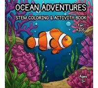 Ocean Adventures - STEM Coloring & Activity Book for Kids Ages 3+: Marine Biology and Ocean Ecosystems