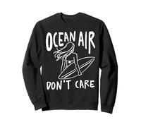 Ocean Air Don't Care Surfer Girl Beach Life Surf Women Sweatshirt