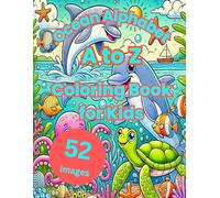 Ocean Alphabet A to Z Coloring Book for Kids | 8.5x11 | 52 Images | Single-Side, Bleed-Friendly Images | Fun Educational Activities with Fascinating Facts:: Anchor to Zebra Shark