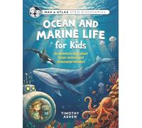 Ocean and Marine Life for Kids: A Story-Driven STEM Adventure About Ocean Animals, Coral Reefs, Deep Sea Creatures, and Conservation (Max & Atlas STEM Discoveries • Book 1)