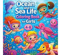 Ocean and Sea Life Coloring Book Girls 4-8: Cute Under-the-Sea Animals, Beautiful Mermaids, and Beach-Themed Coloring Pages