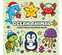 Ocean Animal Christmas Coloring Book: 50 Playful Illustrations of Festive Fish, Coral Reefs, and Marine Christmas Magic, For Kids Adults
