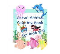 Ocean Animal Coloring Book For Kids Ages 5 - 12 years. With Facts, Jokes, and Riddles.: Have Fun While You Learn. Summer Coloring Book.