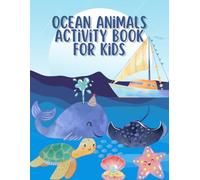 Ocean Animals Activity Book For Kids: Explore the Deep Blue! 100+ Pages of Fun Activities & Ocean Adventures (8.5x11 in)