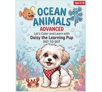 Ocean Animals Advanced: Let's Color and Learn with Daisy the Learning Pup | Deep Sea Creature Alphabet Tracing, Word Spelling, and Dot-to-Dot Activity Book for Kids Ages 5-10