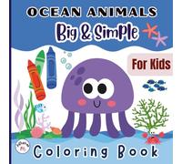OCEAN ANIMALS COLORING BOOK: 50+ big and simple ocean animals images for coloring. Designs for kids ages 2-5,6,7,8 / Book size 8.5"x8.5"