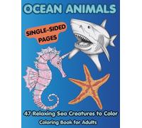 Ocean Animals Coloring Book for Adults: 47 Relaxing Sea Creatures to Color | Sharks, Turtles, Octopus & Marine Life | Single-Sided Pages