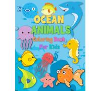 Ocean Animals Coloring Book For Kids 3-8 Years Old: Color And Explore The Ocean With 57 Cute Sea Friends: Sea Horses, Sharks, Octopuses, Clownfish, Starfish, Crabs, Turtles, Dolphins, And Corals - Eas