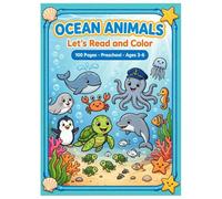 Ocean Animals Coloring Book for Kids Ages 3-6: Let's Read and Color 100 Adorable Sea Animals: Learn Colors, Reading and Creativity | Fun Preschool ... for Toddlers, Preschoolers and Kindergarten