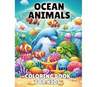 Ocean Animals Coloring Book for Kids Ages 4-8: 50+ Engaging Ocean Animals for Kids 4-8 - Learn, Color & Explore Marine Life