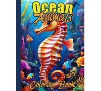 Ocean Animals Coloring Book for Kids ages 4-8: Cool ocean animals coloring pages in different styles with fish, sea horses, tortoises and more for kids and teens | for girls and boys