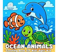 Ocean Animals Coloring Book for Kids Ages 4-8: Fun Sea Creatures Activity Book with 50 Pages of Dolphins, Sharks, Whales, Fish & More | 8.5x8.5 ... Fish, Turtles & More | Easy and Educational