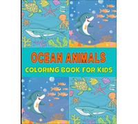 Ocean Animals Coloring Book For Kids: Dive Into Creativity And Let Your Imagination Swim! Grab Your Copy Now And Make A Splash With The Ocean Animals Coloring Book