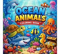 Ocean Animals Coloring Book for Kids: Fun and Easy Sea Creatures Coloring Pages with Fish, Sharks, Seals, Sea Lions, Penguins, Turtles, Jellyfish, Shells and More for Ages 4-8