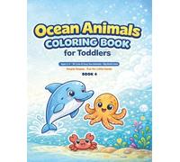 Ocean Animals Coloring Book for Toddlers Ages 2-4: 30 Cute & Easy Sea Creatures with Big Bold Lines