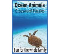 Ocean Animals Crossword Puzzles: Crossword Puzzles with Easy to Read Print about Ocean Animals, Marine Life, Oceans and More / 6x9 inches, 100 pages / ... Gifts for Vacations, Holidays and Relaxation