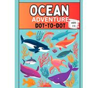 Ocean Animals Dot to Dot: A Fun Kids’ Activity Book: Connect the Dots to Discover Sea Creatures | Perfect for Kids Ages 3-8 | Educational and Entertaining Puzzles