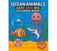 Ocean Animals Easy and Big Coloring Book: 100 Simple , Bold and Relaxing Coloring pages Four Toddlers and Kids