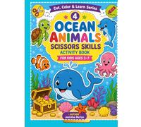 Ocean Animals Scissors Skills Activity Book for Kids Ages 3-7: Color & Cut 36 Cute Sea Creature Pictures | Preschool Cutting Practice Workbook for Fine Motor Skills