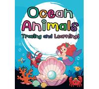Ocean Animals Tracing and Learning - Animal Kingdom Collection: A Fun Way for Kids to Trace, Learn, Color, and Imagine Their Favorite Sea Creatures
