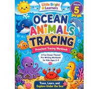 Ocean Animals Tracing Workbook for Kids Ages 2-5! Volume 5: Fun Ocean-Themed Pre-Writing Activities with Sea Animal Tracing Paths, Pencil Control ... Pages, Mini Games, and Early Learning Fun