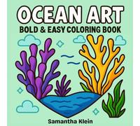 Ocean Art Bold & Easy Coloring Book for Teens and Adults: Line Art Sea Designs for Relaxation and Stress Relief