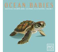 Ocean Babies: A Grayscale Coloring Book: 30 Realistic Greyscale Portraits for Adults: A Shaded Coloring Experience with Seals, Sea Otters and Turtles ... Relaxation. Essential Signature Edition