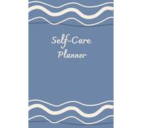Ocean Blue Cover: Self-Care Planner for daily reflection, planning, and restoring your inner peace, to help you stay on top of your physical and mental well-being, 120 pages, Size 6” x 9”.