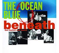 The Ocean Blue - Beneath The Rhythm & Sound
