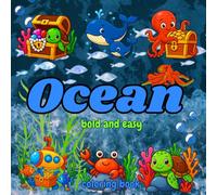 Ocean Bold and Easy Coloring Book: Ocean Bold and Easy Coloring Book - Fun Underwater Adventures with Dolphins, Whales, and Sea Creatures for Kids and Beginners