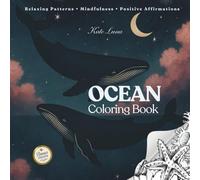 Ocean Coloring Book: A Sea Life Journey for Stress Relief, Mindfulness, and Relaxation - Easy Pages Featuring Calming Patterns, Sea Animals, and Hidden Treasures for Adults and Teens.