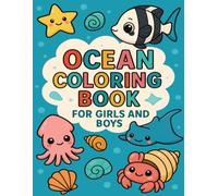 Ocean Coloring Book for Girls and Boys: Fun Marine Adventures for Young Artists Ages 4-10 A Joyful Way to Relaxation, Boosting Creative Expression, and Playful Learning.