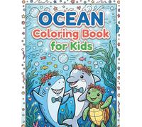 Ocean Coloring Book for Kids: Cute Sea Animals, Underwater Adventures, and Fun Ocean Scenes for Boys and Girls 30 Easy and Fun Designs