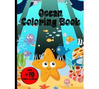 Ocean Coloring Book With +70 Pages To Color: For Adults and Kids, Bold and Easy Designs for Relaxation with Sea Life