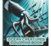 Ocean Creatures Coloring Book: Activity Book For Kids, Teens, and Adults With 50 Images of Fun Sea Creatures Like Sharks, Eels, Whales, and Octopuses
