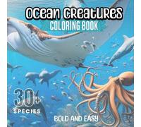 Ocean Creatures Coloring Book for Kids & Adults: A Deep Sea Adventure with 30+ Marine Animals to Color
